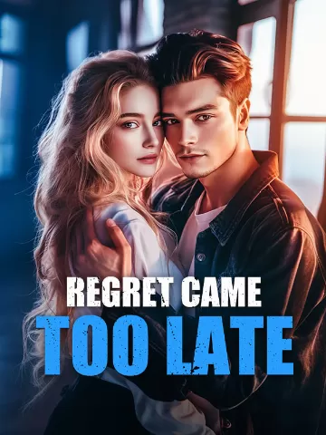 Regret Came Too Late Novel